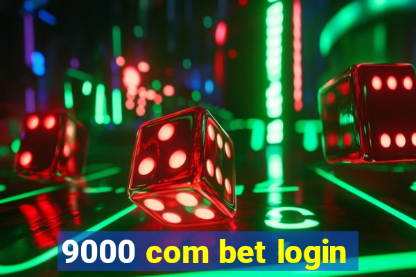 9000 com bet login